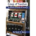 COUP D’TWELVE: The Enterprise that Bought the Presidency