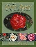 For the Love of Roses in Florida and Elsewhere by 
