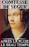 APRÈS LA PLUIE, LE BEAU TEMPS (French Edition) by Sophie Rostopchine (Comtesse de Ségur), Sylvaine Varlaz