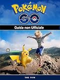 Pokemon Go Guida non Ufficiale (Italian Edition) by Joshua Abbott, Sonia Dal Cason