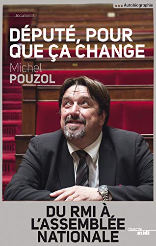 Député, pour que ça change by Michel Pouzol