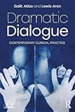 Dramatic Dialogue: Contemporary Clinical Practice (Relational Perspectives Book Series)