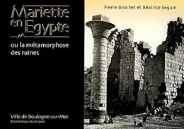 Mariette en Égypte ou La métamorphose des ruines