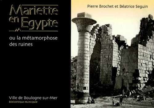 Mariette en Égypte ou La métamorphose des ruines