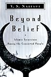 Beyond Belief: Islamic Excursions Among the Converted Peoples