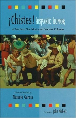 Chistes: Hispanic Humor of Northern New Mexico and Southern Colorado by Nasario García