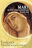 Mary As the Early Christians Knew Her: The Mother