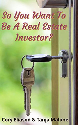 D0wnl0ad So You Want To Be A Real Estate Investor?: How To Create Wealth Through Real Estate! (Success Level<br />[W.O.R.D]