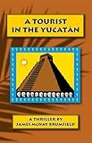 Front cover for the book A tourist in the Yucatán by James McNay Brumfield