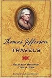 Front cover for the book Thomas Jefferson Travels: Selected Writings, 1784-1789 by Anthony Brandt