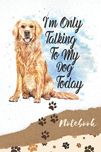 I'm Only Talking To My Dog Today Notebook: Dog Appreciation Day Dot Grid Journal Notebook 6 x 9 Composition Journal, Diary, Sketchbook with 100 Dotted ... and Students (Dotted Page Bullet Journal)