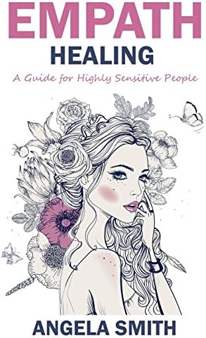 Empath: Empath Healing: A Guide for Highly Sensitive People Paperback – 25 Mar 2018