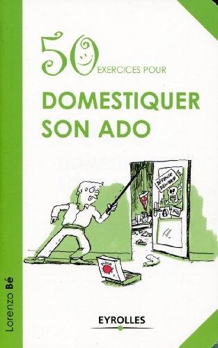 50 exercices pour domestiquer son ado