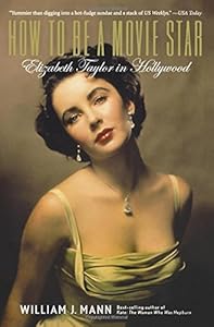 How to Be a Movie Star: Elizabeth Taylor in Hollywood