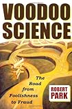 Voodoo Science: The Road from Foolishness to Fraud cover