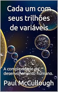 Livro Cada um com seus trilhões de variáveis: A complexidade do desenvolvimento humano.