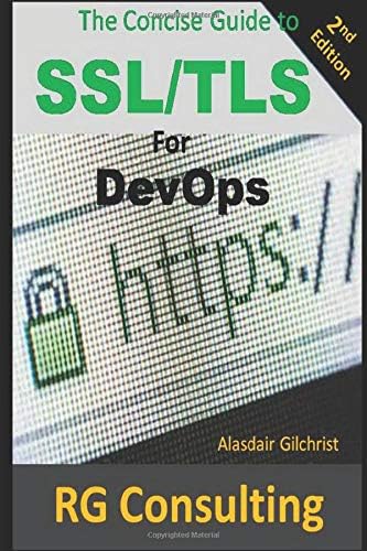 A Concise Guide to SSL/TLS for DevOps: 2nd Edition