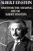 Albert Einstein: Uncover The Amazing Life Of Albert Einstein