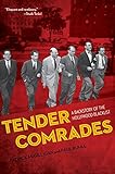 Tender Comrades: A Backstory of the Hollywood Blacklist by Patrick McGilligan, Director of the Oral History of the American Left at Taminent Library Paul Buhle