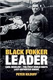 Black Fokker Leader: Carl Degelow—The First World War's Last Airfighter Knight