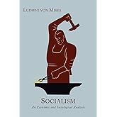 Socialism: An Economic and Sociological Analysis [New Edition, Enlarged with an Epilogue]