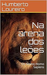 Livro Na arena dos leões: Os Novos Homo Sapiens