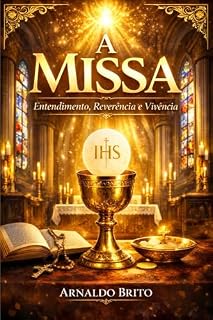 Livro A MISSA: Entendimento, Reverência e Vivência