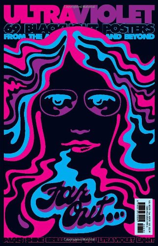 Ultraviolet: 69 Classic Blacklight Posters from the ...