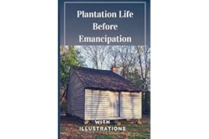 Plantation Life Before Emancipation: With Illustrations
