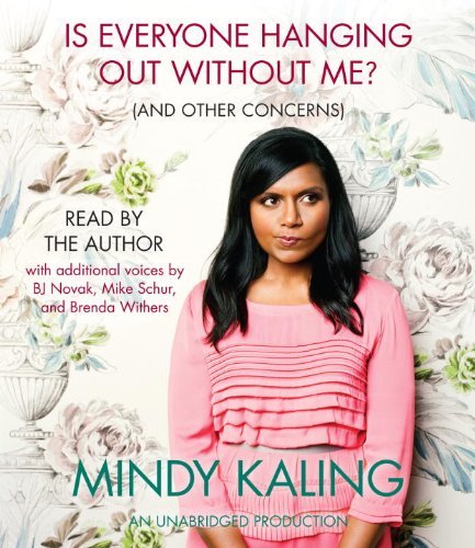 Is Everyone Hanging Out Without Me? (And Other Concerns) by Kaling Mindy (2011-11-01) Audio CD