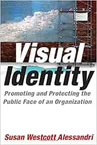 Image result for Visual Identity: Promoting and Protecting the Public Face of an Organization quotes