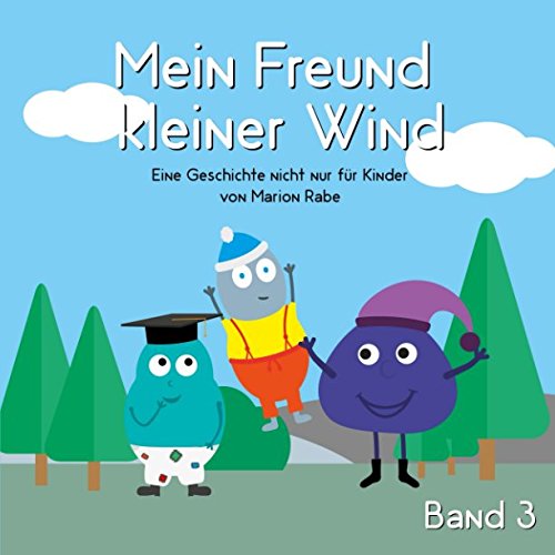 Mein Freund kleiner Wind - Band 3: Eine Geschichte nicht nur für Kinder von Marion Rabe (German Edition)