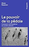 Le pouvoir de la pédale : Comments le vélo transforme nos sociétés cabossées by