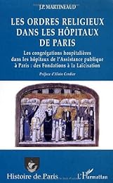 Les  ordres religieux dans les hôpitaux de Paris
