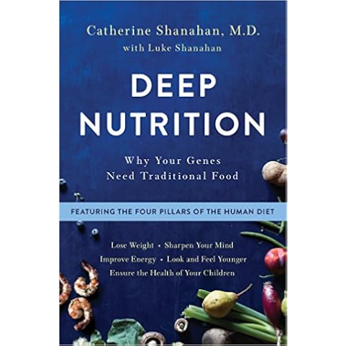 Deep Nutrition: Why Your Genes Need Traditional Food