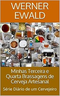 Livro Minhas Terceira e Quarta Brassagens de Cerveja Artesanal: Série Diário de um Cervejeiro