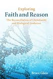 Exploring Faith and Reason: The Reconciliation of Christianity and Biological Evolution