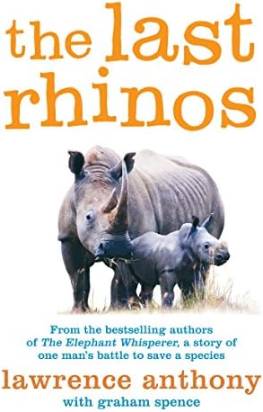 The Last Rhinos: The Powerful Story of One Man's Battle to Save a Species