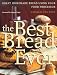The Best Bread Ever: Great Homemade Bread Using your Food Processor by