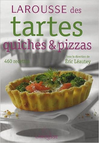 Amazonfr Larousse Des Tartes Quiches Et Pizzas Eric - 