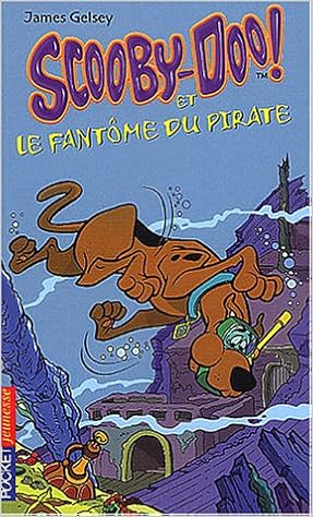 Amazon Fr Scooby Doo Tome 3 Scooby Doo Et Le Fantome Du Pirate Gelsey James Roussel Dominique Livres