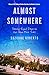 Almost Somewhere: Twenty-Eight Days on the John Muir Trail (Outdoor Lives) by Suzanne Roberts