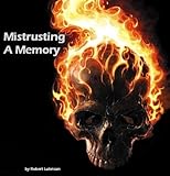 Mistrusting A Memory
