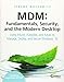 MDM: Fundamentals, Security, and the Modern Desktop: Using Intune, Autopilot, and Azure to Manage, D by Jeremy Moskowitz