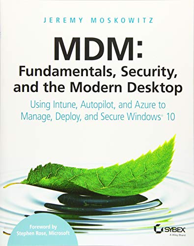 [R.e.a.d] MDM: Fundamentals, Security, and the Modern Desktop: Using Intune, Autopilot, and Azure to Manage, D K.I.N.D.L.E