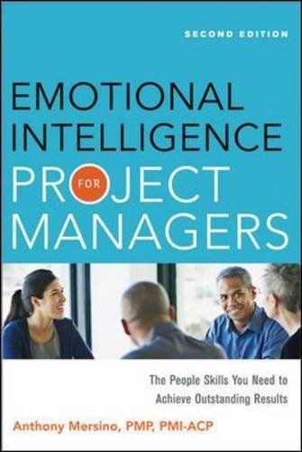 Emotional Intelligence for Project Managers: The People Skills You Need to Achieve Outstanding Results