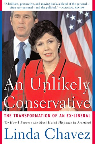 An Unlikely Conservative: The Transformation Of An Ex-liber by Linda Chavez