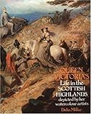 Front cover for the book Queen Victorias life in the Scottish Highlands : depicted by her watercolour artists by Delia Millar