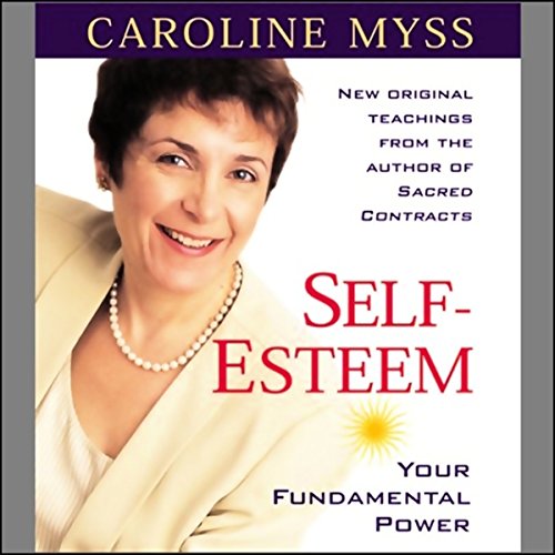 Self-Esteem: Your Fundamental Power by Caroline Myss