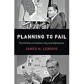 Planning to Fail: The US Wars in Vietnam, Iraq, and Afghanistan (Bridging the Gap)